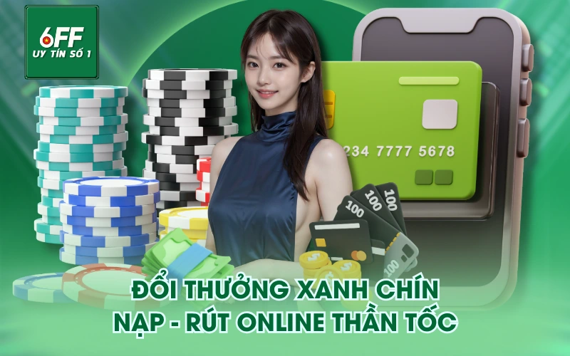 Đổi thưởng xanh chín, nạp - rút online thần tốc